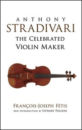 Anthony Stradivari The Celebrated Violin Maker book cover